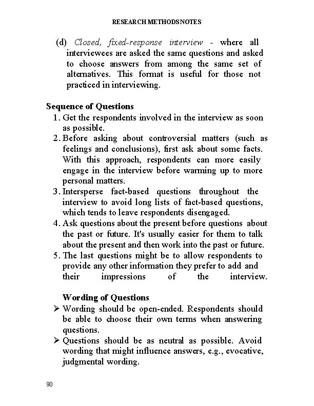 RESEARCH METHODS NOTES (d) Closed, fixed-response interview - where all interviewees are asked the