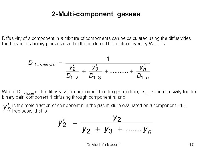 2 -Multi-component gasses Diffusivity of a component in a mixture of components can be
