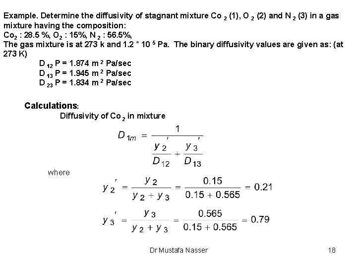 Example. Determine the diffusivity of stagnant mixture Co 2 (1), O 2 (2) and