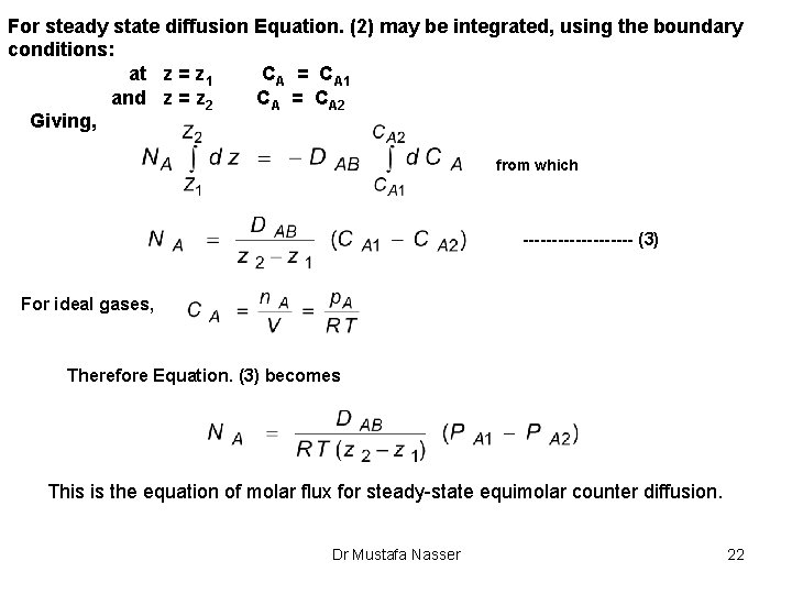 For steady state diffusion Equation. (2) may be integrated, using the boundary conditions: at