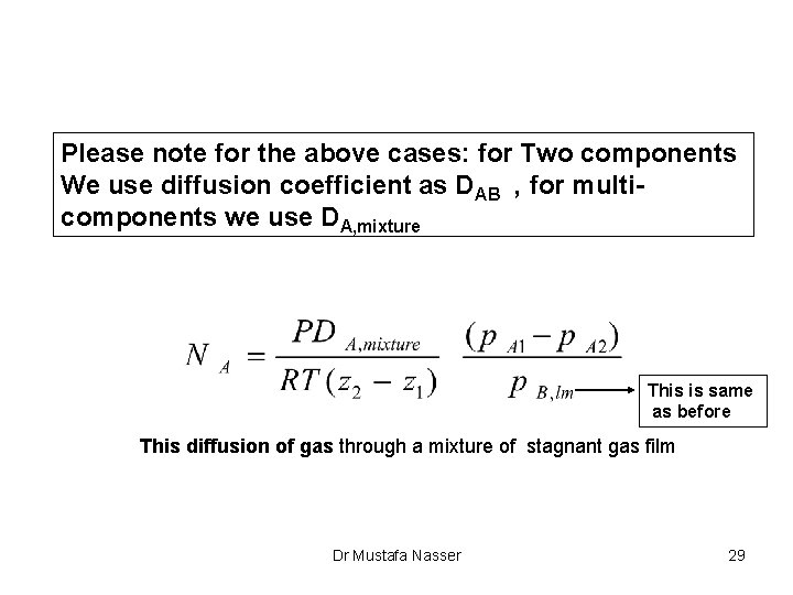 Please note for the above cases: for Two components We use diffusion coefficient as