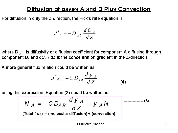 Diffusion of gases A and B Plus Convection For diffusion in only the Z