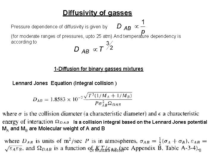 Diffusivity of gasses Pressure dependence of diffusivity is given by (for moderate ranges of