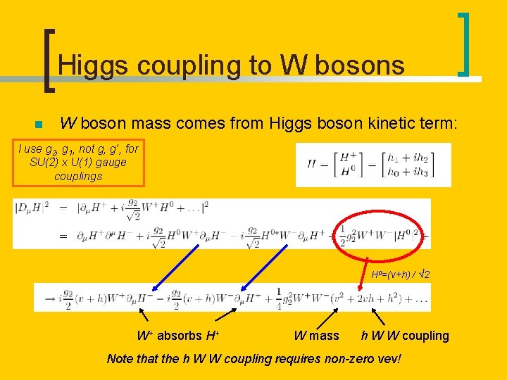 Higgs coupling to W bosons n W boson mass comes from Higgs boson kinetic