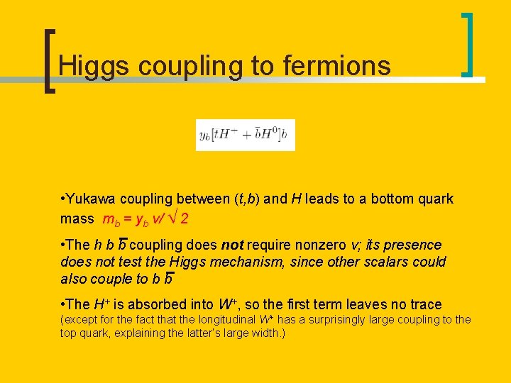 Higgs coupling to fermions • Yukawa coupling between (t, b) and H leads to