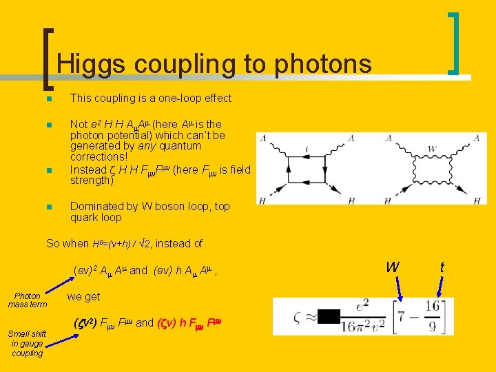 Higgs coupling to photons n This coupling is a one-loop effect n Not e