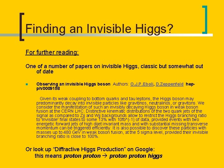 Finding an Invisible Higgs? For further reading: One of a number of papers on