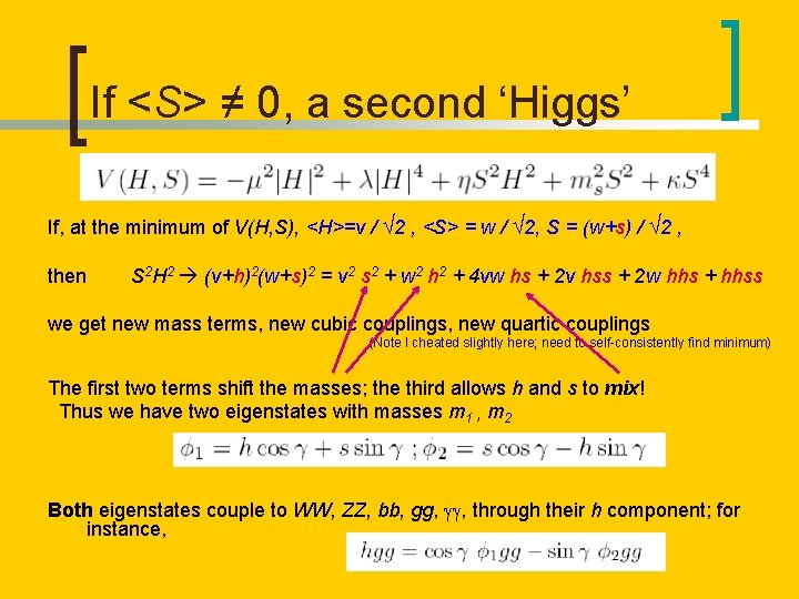 If <S> ≠ 0, a second ‘Higgs’ If, at the minimum of V(H, S),