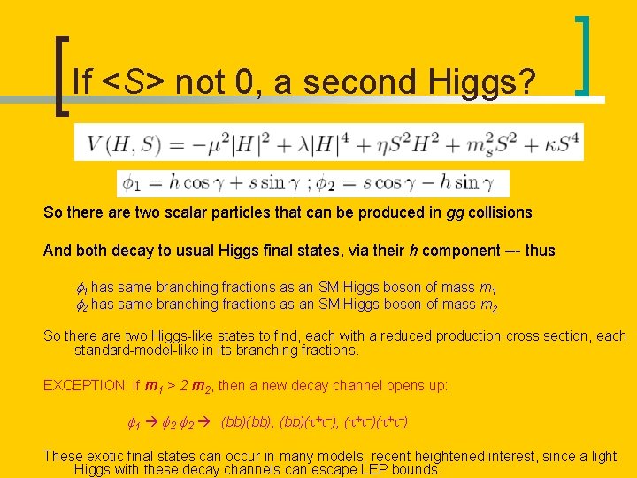 If <S> not 0, a second Higgs? So there are two scalar particles that