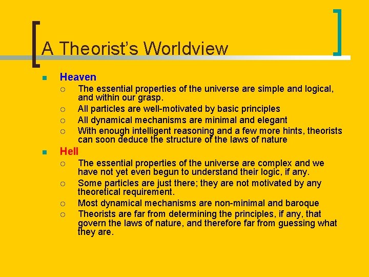 A Theorist’s Worldview n Heaven ¡ ¡ n The essential properties of the universe