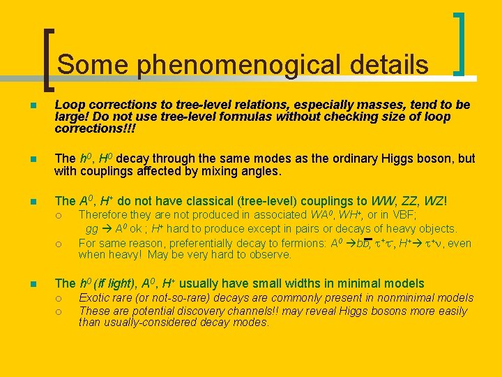 Some phenomenogical details n Loop corrections to tree-level relations, especially masses, tend to be