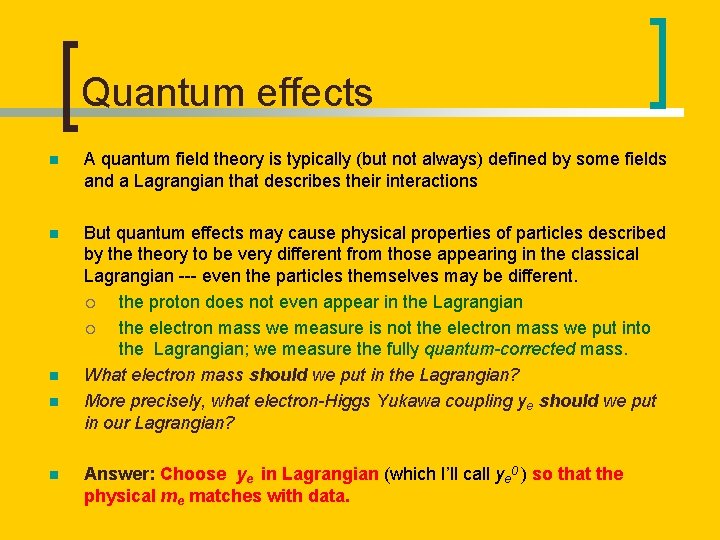 Quantum effects n A quantum field theory is typically (but not always) defined by