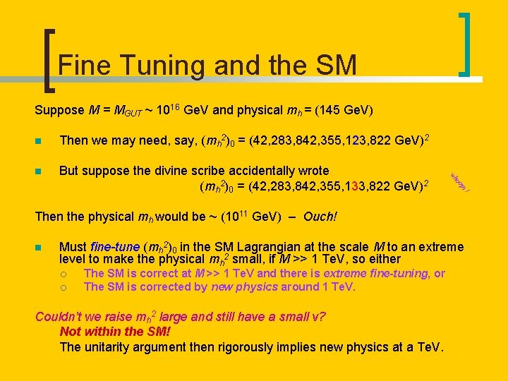 Fine Tuning and the SM Suppose M = MGUT ~ 1016 Ge. V and