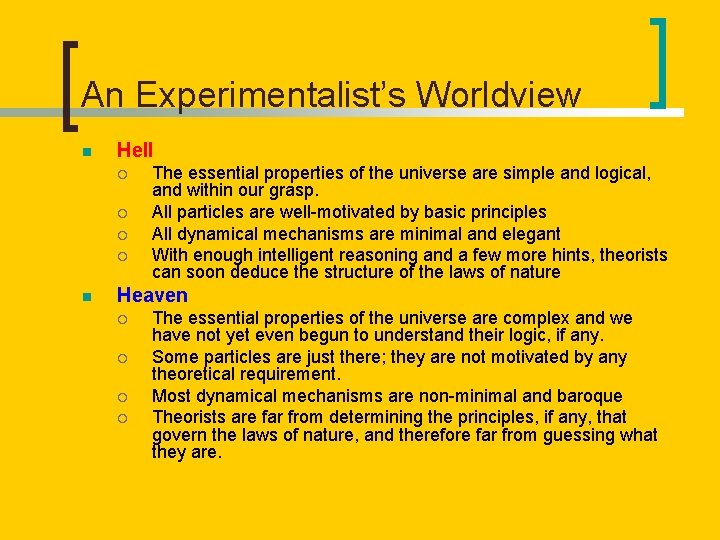 An Experimentalist’s Worldview n Hell ¡ ¡ n The essential properties of the universe