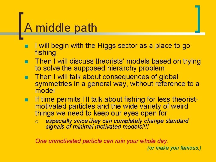 A middle path n n I will begin with the Higgs sector as a