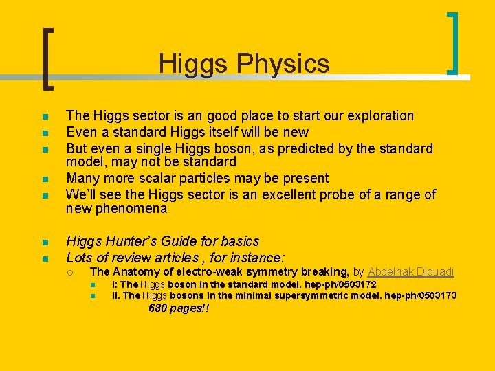 Higgs Physics n n n n The Higgs sector is an good place to