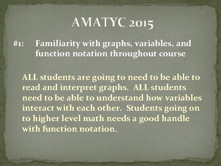AMATYC 2015 #1: Familiarity with graphs, variables, and function notation throughout course ALL students