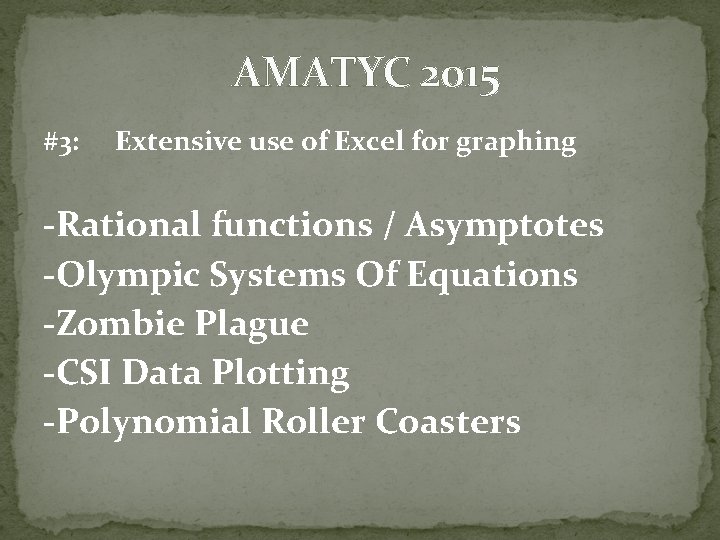 AMATYC 2015 #3: Extensive use of Excel for graphing -Rational functions / Asymptotes -Olympic