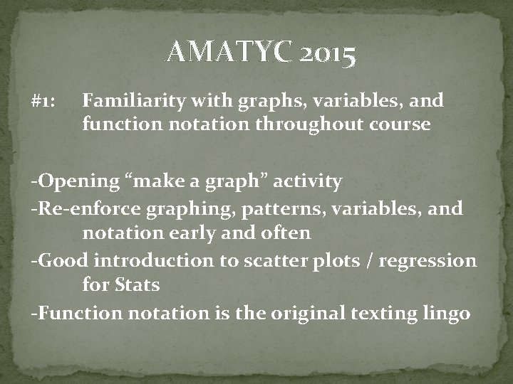 AMATYC 2015 #1: Familiarity with graphs, variables, and function notation throughout course -Opening “make