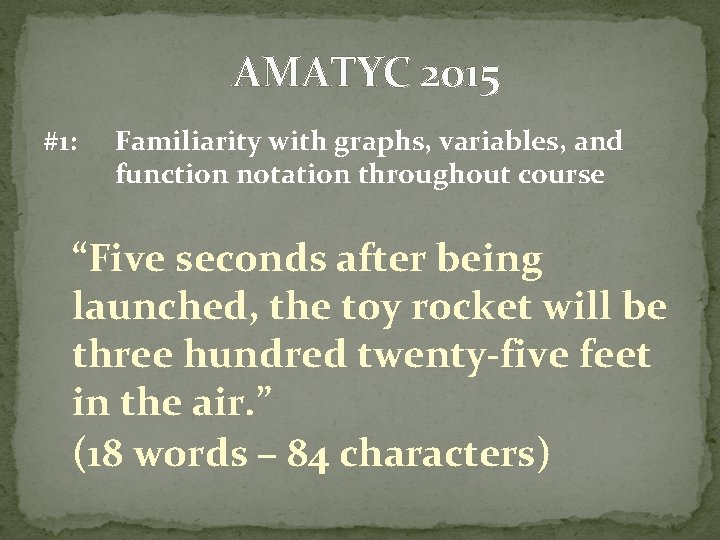 AMATYC 2015 #1: Familiarity with graphs, variables, and function notation throughout course “Five seconds