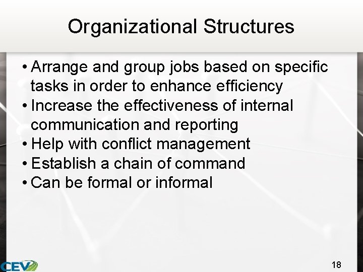 Organizational Structures • Arrange and group jobs based on specific tasks in order to