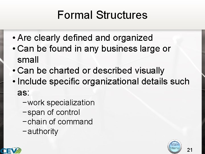 Formal Structures • Are clearly defined and organized • Can be found in any