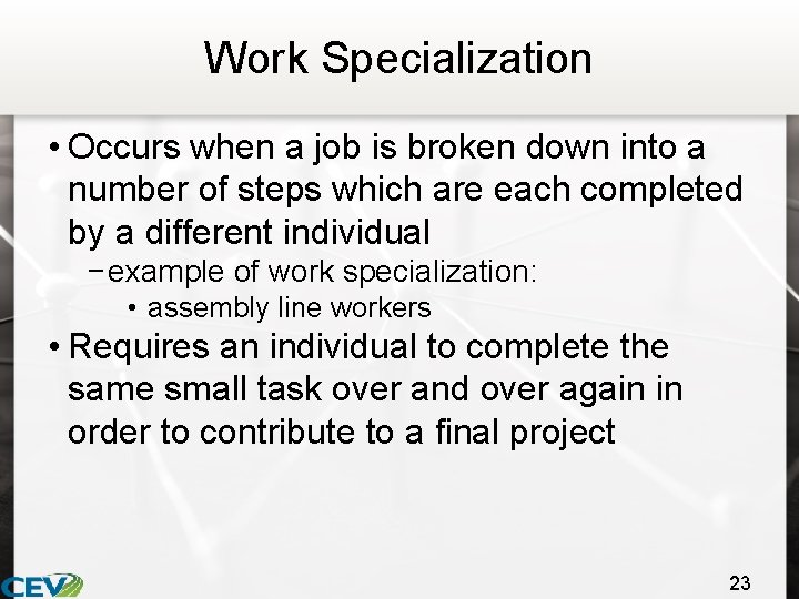 Work Specialization • Occurs when a job is broken down into a number of