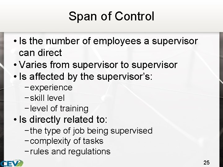 Span of Control • Is the number of employees a supervisor can direct •