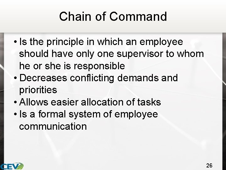 Chain of Command • Is the principle in which an employee should have only