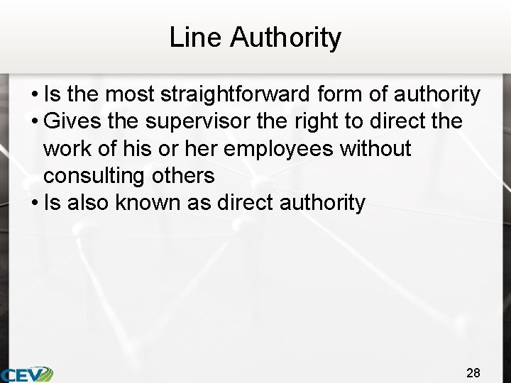 Line Authority • Is the most straightforward form of authority • Gives the supervisor