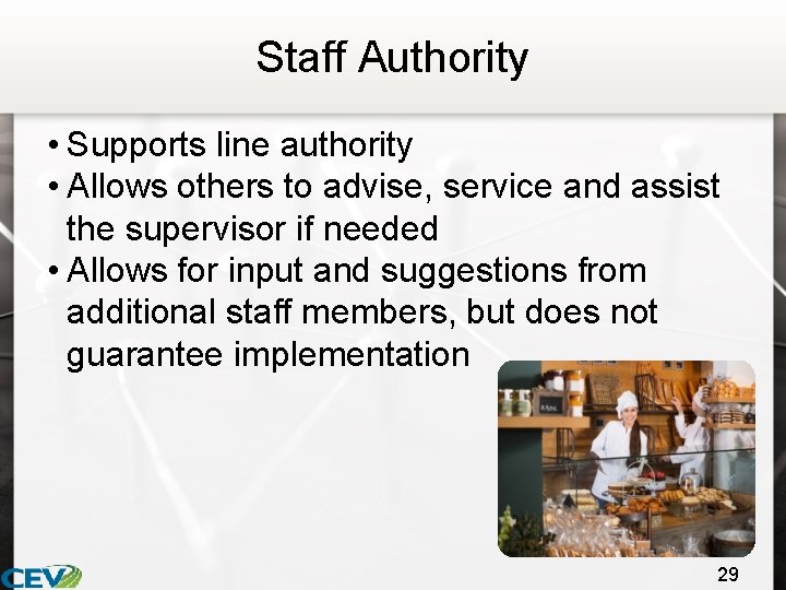 Staff Authority • Supports line authority • Allows others to advise, service and assist