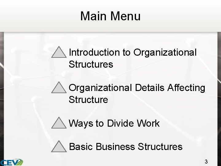 Main Menu • Introduction to Organizational Structures • Organizational Details Affecting Structure • Ways