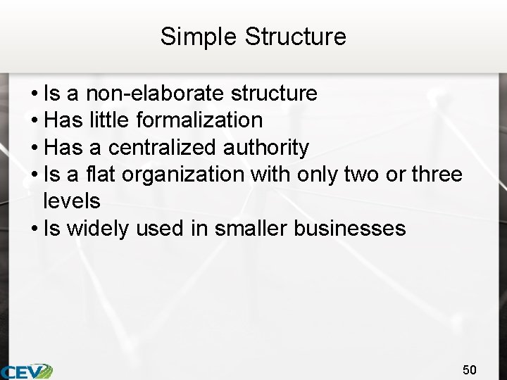 Simple Structure • Is a non-elaborate structure • Has little formalization • Has a