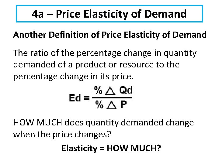 4 a – Price Elasticity of Demand Another Definition of Price Elasticity of Demand