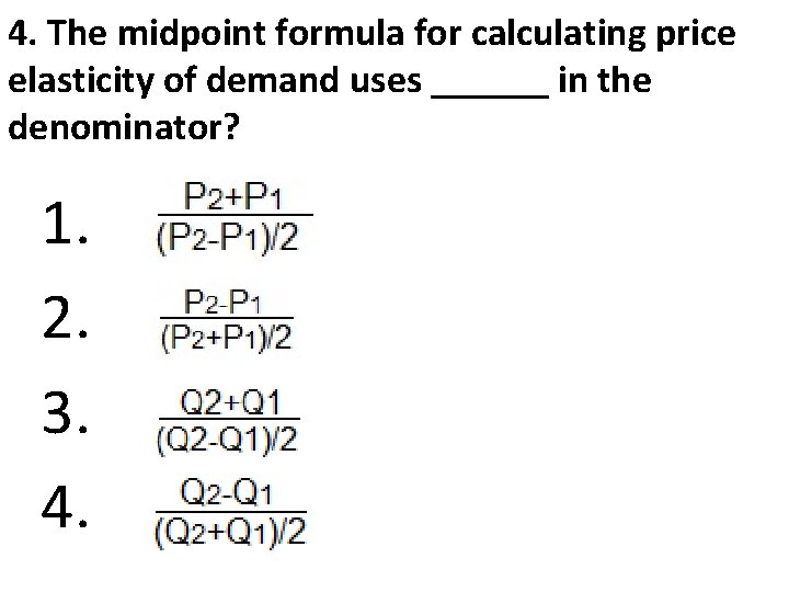 4. The midpoint formula for calculating price elasticity of demand uses ______ in the