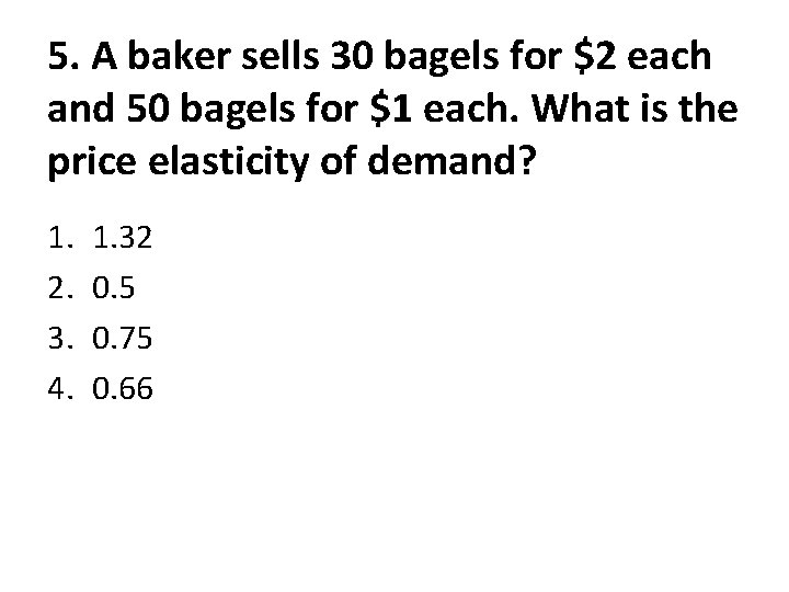 5. A baker sells 30 bagels for $2 each and 50 bagels for $1