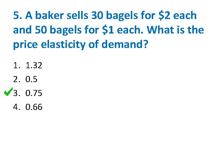 5. A baker sells 30 bagels for $2 each and 50 bagels for $1