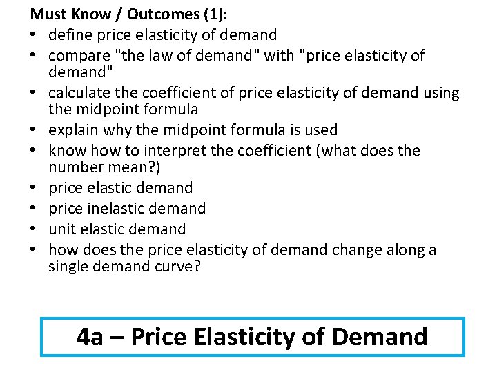 Must Know / Outcomes (1): • define price elasticity of demand • compare "the