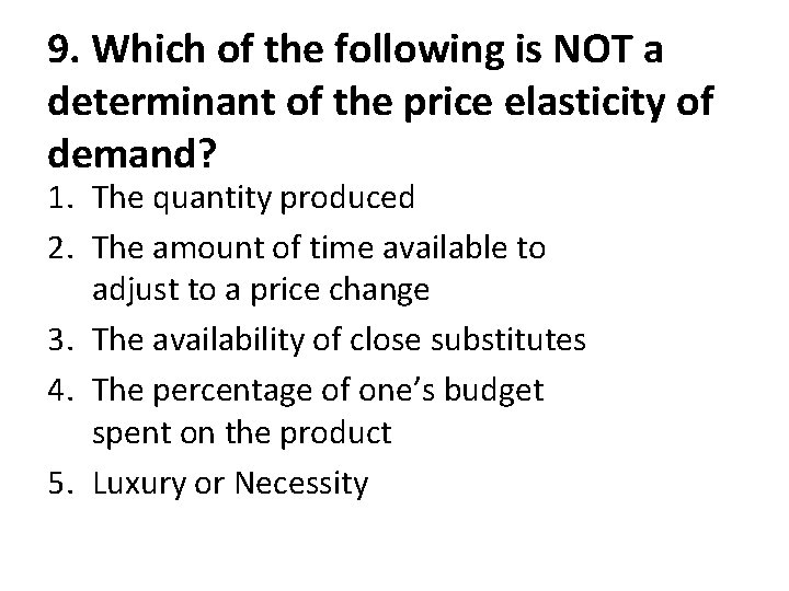 9. Which of the following is NOT a determinant of the price elasticity of