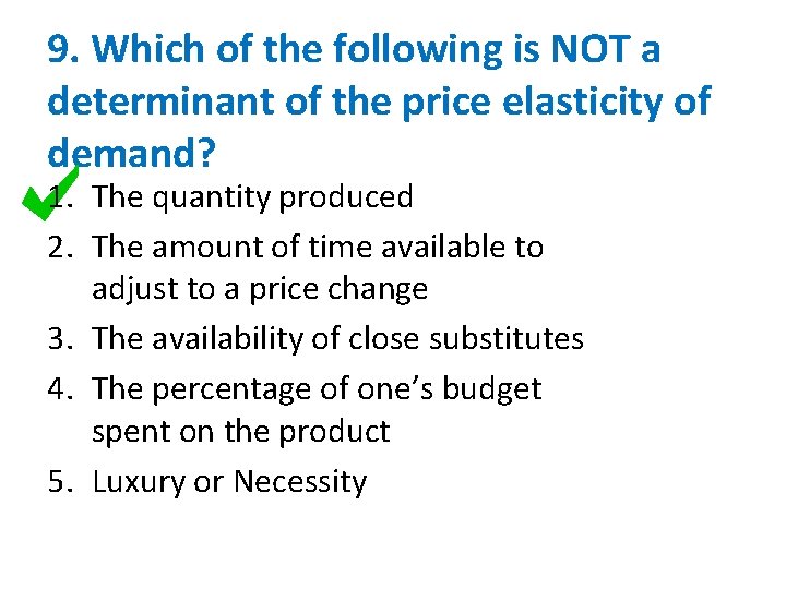 9. Which of the following is NOT a determinant of the price elasticity of