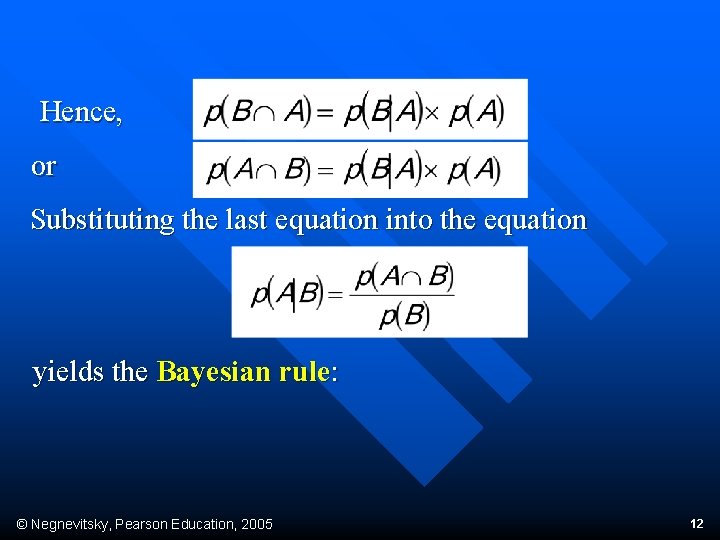 Hence, or Substituting the last equation into the equation yields the Bayesian rule: ©