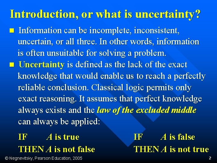 Introduction, or what is uncertainty? n n Information can be incomplete, inconsistent, uncertain, or