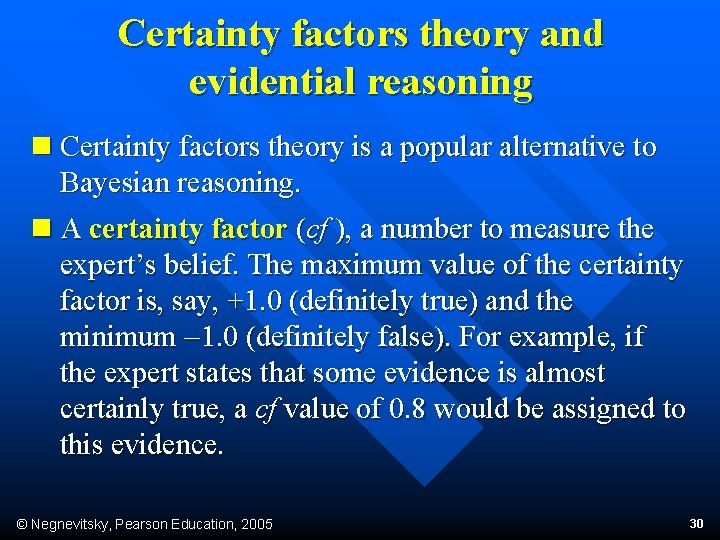 Certainty factors theory and evidential reasoning n Certainty factors theory is a popular alternative