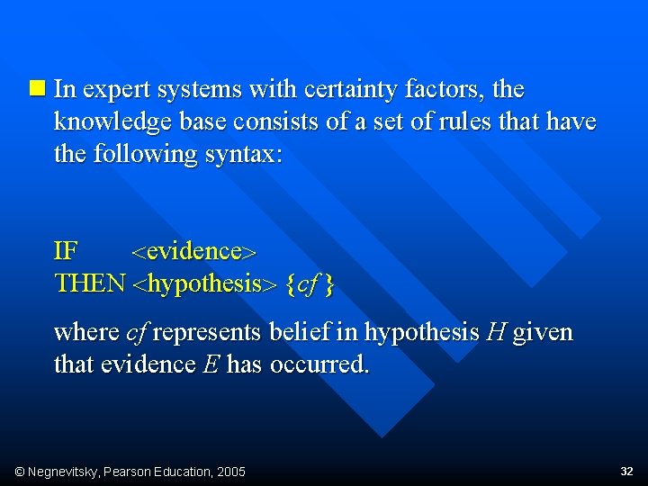 n In expert systems with certainty factors, the knowledge base consists of a set