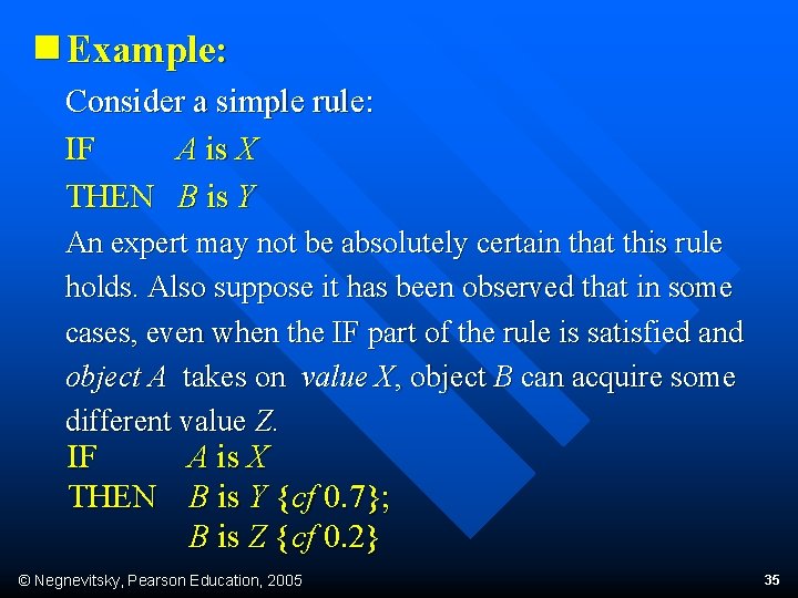 n Example: Consider a simple rule: IF A is X THEN B is Y