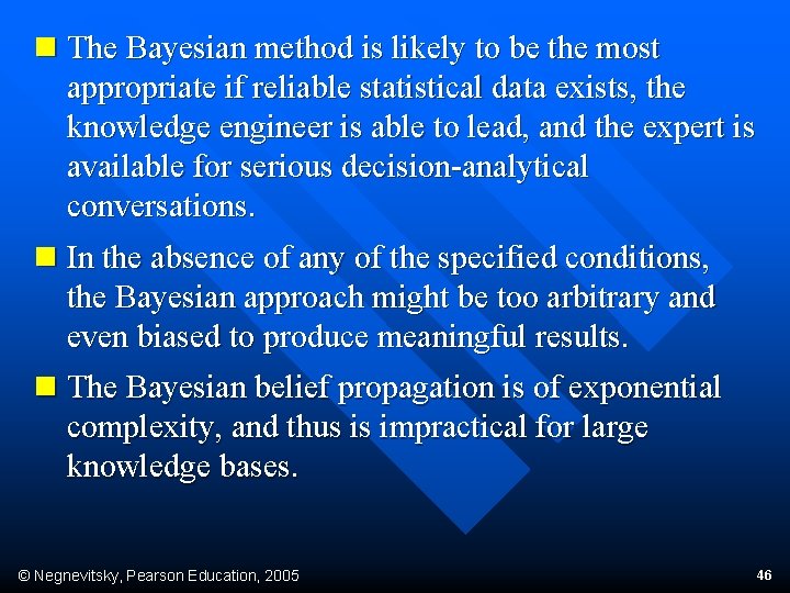 n The Bayesian method is likely to be the most appropriate if reliable statistical