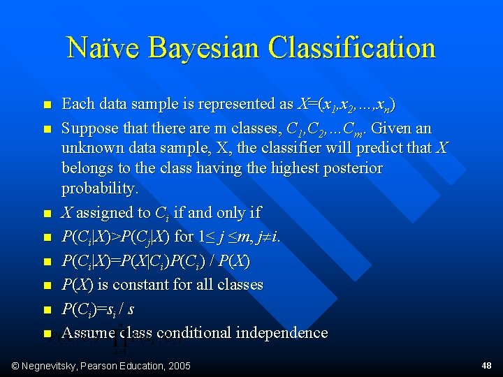 Naïve Bayesian Classification n n n n Each data sample is represented as X=(x