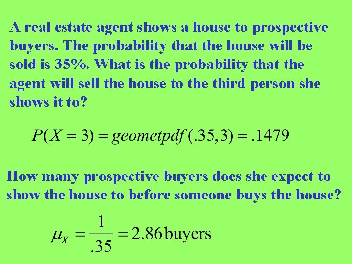 A real estate agent shows a house to prospective buyers. The probability that the