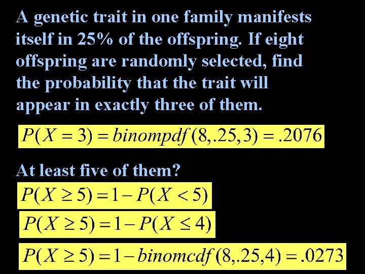 A genetic trait in one family manifests itself in 25% of the offspring. If
