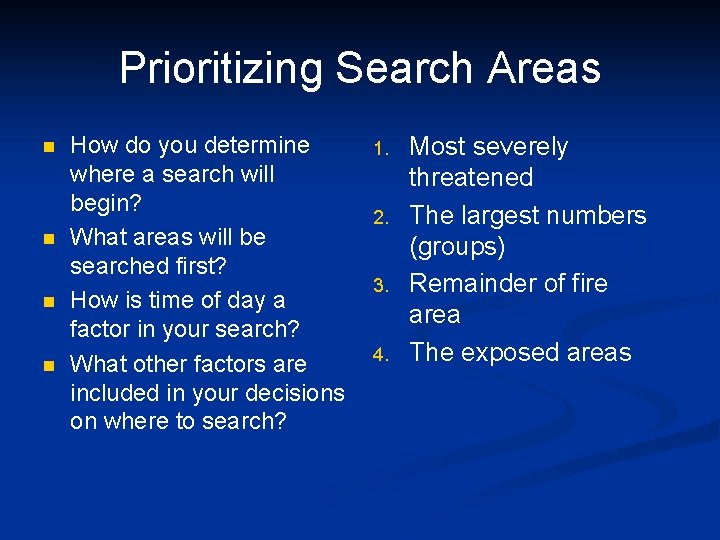 Prioritizing Search Areas n n How do you determine where a search will begin?